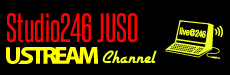 Studio246JUSO Ustreamチャンネル